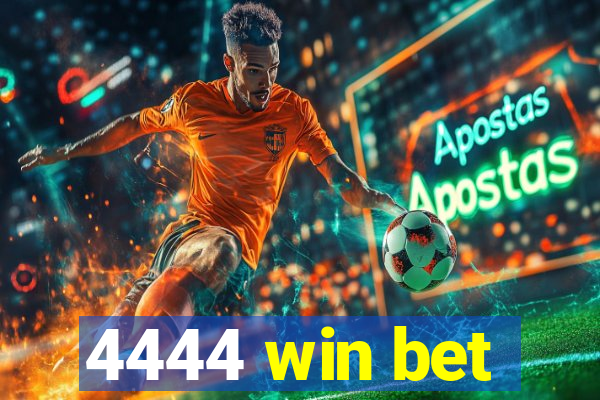 4444 win bet